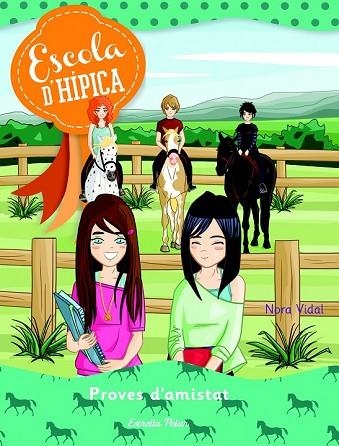PROVES D'AMISTAT (ESCOLA D'HIPICA 5) | 9788490575109 | VIDAL, NORA | Llibreria Drac - Librería de Olot | Comprar libros en catalán y castellano online