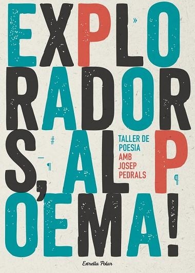 EXPLORADORS, AL POEMA! TALLER DE POESIA | 9788490574317 | PEDRALS, JOSEP | Llibreria Drac - Librería de Olot | Comprar libros en catalán y castellano online