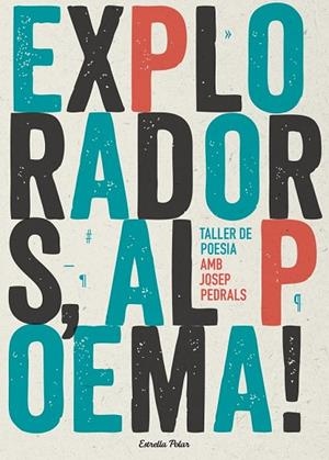 EXPLORADORS, AL POEMA! TALLER DE POESIA | 9788490574317 | PEDRALS, JOSEP | Llibreria Drac - Librería de Olot | Comprar libros en catalán y castellano online
