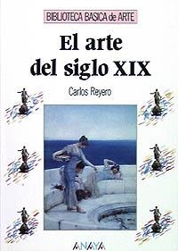 ARTE DEL SIGLO XIX, EL | 9788420747736 | REYERO HERMOSILLA, CARLOS | Llibreria Drac - Librería de Olot | Comprar libros en catalán y castellano online