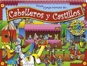 PINTA Y PEGA ESCENAS DE CABALLEROS Y CASTILLOS | 9788467734362 | BUSQUETS, JORDI | Llibreria Drac - Librería de Olot | Comprar libros en catalán y castellano online