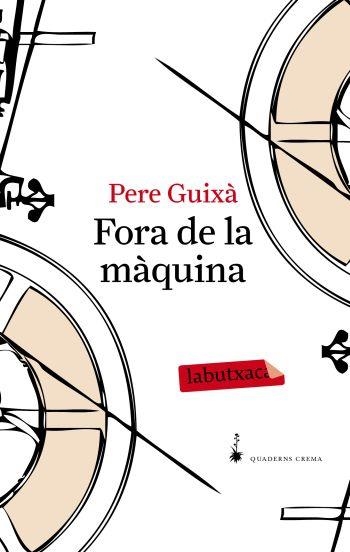 FORA DE LA MAQUINA | 9788492549641 | GUIXA, PERE | Llibreria Drac - Librería de Olot | Comprar libros en catalán y castellano online