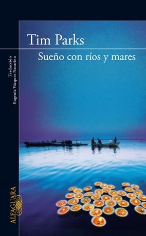 SUEÑO CON RIOS Y MARES | 9788420405315 | PARKS, TIM | Llibreria Drac - Librería de Olot | Comprar libros en catalán y castellano online
