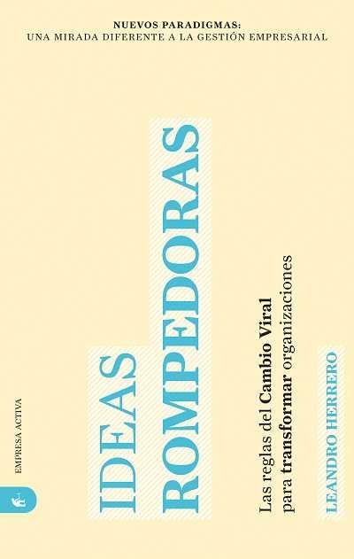 IDEAS ROMPEDORAS. LAS REGLAS DEL CAMBIO VIRAL PARA TRANSFORM | 9788492452279 | HERRERO, LEANDRO | Llibreria Drac - Librería de Olot | Comprar libros en catalán y castellano online