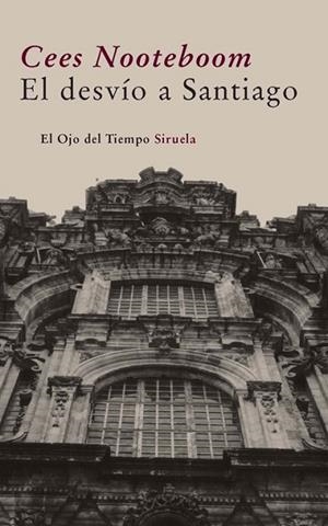 DESVIO A SANTIAGO, EL | 9788498413786 | NOOTEBOOM, CEES | Llibreria Drac - Librería de Olot | Comprar libros en catalán y castellano online