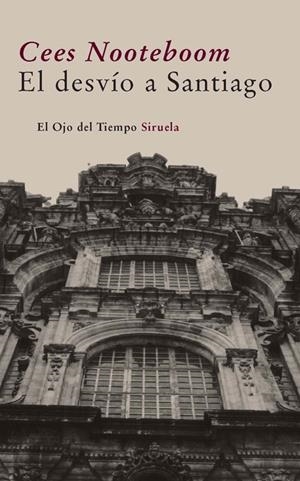 DESVIO A SANTIAGO, EL | 9788498413786 | NOOTEBOOM, CEES | Llibreria Drac - Librería de Olot | Comprar libros en catalán y castellano online