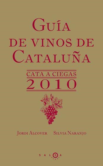 GUIA DE VINOS DE CATALUÑA 2010. CATA A CIEGAS | 9788496599529 | ALCOVER, JORDI; NARANJO, SILVIA | Llibreria Drac - Librería de Olot | Comprar libros en catalán y castellano online
