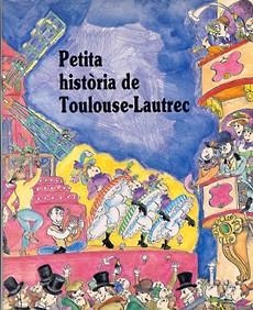 PETITA HISTORIA DE TOULOUSE-LAUTREC | 9788485984862 | Llibreria Drac - Llibreria d'Olot | Comprar llibres en català i castellà online