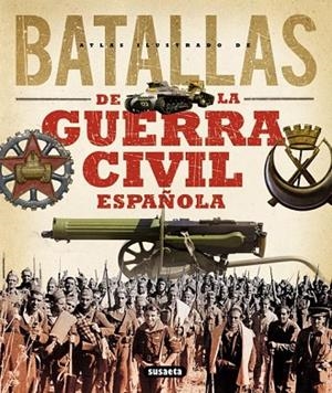 ATLAS ILUSTRADO DE BATALLAS DE LA GUERRA CIVIL ESPAÑOLA | 9788467716207 | VV.AA. | Llibreria Drac - Llibreria d'Olot | Comprar llibres en català i castellà online