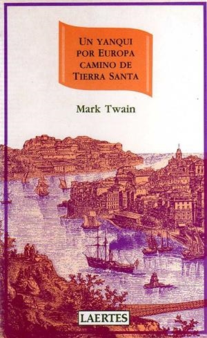 YANQUI POR EUROPA CAMINO DE TIERRA SANTA, UN | 9788475842318 | TWAIN, MARK | Llibreria Drac - Librería de Olot | Comprar libros en catalán y castellano online