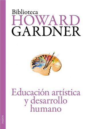 EDUCACION ARTISTICA Y EL DESARROLLO HUMANO | 9788449326127 | GARDNER, HOWARD | Llibreria Drac - Librería de Olot | Comprar libros en catalán y castellano online