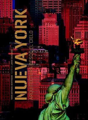 NUEVA YORK ARQUITECTURA DESDE EL CIELO | 9788497857345 | YANN, ARTHUS-BERTRAND | Llibreria Drac - Llibreria d'Olot | Comprar llibres en català i castellà online