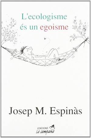 ECOLOGISME ES UN EGOISME, L` | 9788486491932 | ESPINAS, JOSEP M | Llibreria Drac - Librería de Olot | Comprar libros en catalán y castellano online