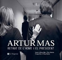 ARTUR MAS. RETRAT DE L'HOME I EL PRESIDENT | 9788482648804 | KELELE, EDDY; MAS, ARTUR; RAHOLA, PILAR | Llibreria Drac - Librería de Olot | Comprar libros en catalán y castellano online