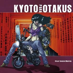 KYOTO PARA OTAKUS | 9788415201656 | ASENCIO, CESAR | Llibreria Drac - Librería de Olot | Comprar libros en catalán y castellano online