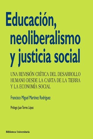 EDUCACION, NEOLIBERALISMO Y JUSTICIA SOCIAL | 9788436828894 | MARTINEZ RODRIGUEZ, FRANCISCO MIGUEL | Llibreria Drac - Librería de Olot | Comprar libros en catalán y castellano online