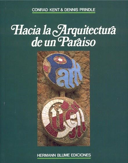 HACIA LA ARQUITECTURA DE UN PARAISO : PARK GUELL | 9788487756184 | Kent, Conrad | Llibreria Drac - Librería de Olot | Comprar libros en catalán y castellano online