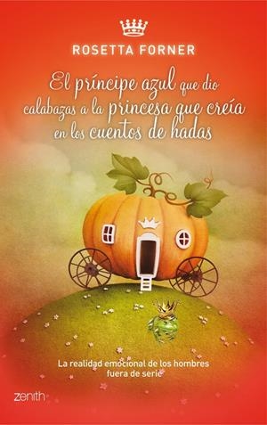 PRÍNCIPE AZUL QUE DIO CALABAZAS A LA PRINCESA QUE CREÍA EN CUENTOS DE HADAS, EL | 9788408037590 | FORNER, ROSETTA | Llibreria Drac - Librería de Olot | Comprar libros en catalán y castellano online