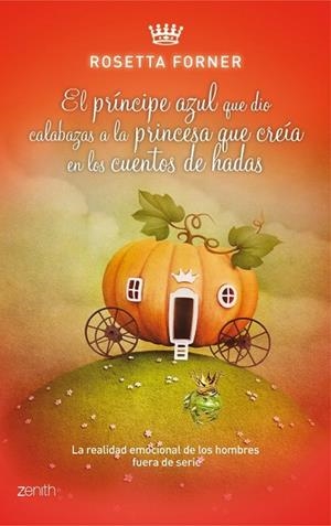 PRÍNCIPE AZUL QUE DIO CALABAZAS A LA PRINCESA QUE CREÍA EN CUENTOS DE HADAS, EL | 9788408037590 | FORNER, ROSETTA | Llibreria Drac - Librería de Olot | Comprar libros en catalán y castellano online