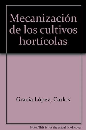 MECANIZACION DE LOS CULTIVOS HORTICOLAS | 9788471141323 | GRACIA-PALAU | Llibreria Drac - Librería de Olot | Comprar libros en catalán y castellano online
