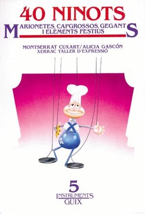 40 NINOTS.MARIONETES,CAPGROSSOS,GEGANTS I ELEMENTS | 9788485729951 | CUIXART, MONTSERRAT | Llibreria Drac - Llibreria d'Olot | Comprar llibres en català i castellà online