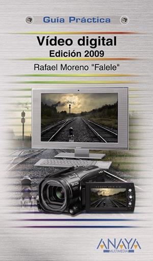 VIDEO DIGITAL ED. 2009 (GUIA PRACTICA) | 9788441525368 | MORENO, RAFAEL (FALELE) | Llibreria Drac - Librería de Olot | Comprar libros en catalán y castellano online