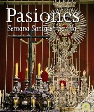 PASIONES SEMANA SANTA EN SEVILLA | 9788498771732 | ZAMORA, JOSE ANTONIO | Llibreria Drac - Librería de Olot | Comprar libros en catalán y castellano online