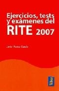 EJERCICIOS TEST Y EXAMENES DEL RITE 2007 | 9788473603041 | PONCE, JAVIER | Llibreria Drac - Librería de Olot | Comprar libros en catalán y castellano online