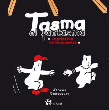 TASMA EL FANTASMA-LA PRINCESA DE LOS JUGUETES | 9788476698525 | DUQUENNOY, JACQUES | Llibreria Drac - Librería de Olot | Comprar libros en catalán y castellano online