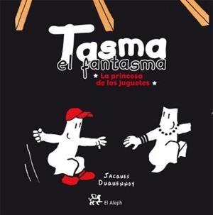 TASMA EL FANTASMA-LA PRINCESA DE LOS JUGUETES | 9788476698525 | DUQUENNOY, JACQUES | Llibreria Drac - Librería de Olot | Comprar libros en catalán y castellano online