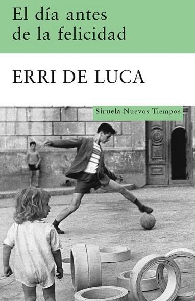 DIA ANTES DE LA FELICIDAD, EL | 9788498412949 | DE LUCA, ERRI | Llibreria Drac - Llibreria d'Olot | Comprar llibres en català i castellà online
