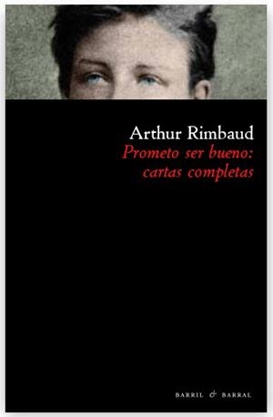 PROMETO SER BUENO: CARTAS COMPLETAS | 9788493713614 | RIMBAUD, ARTHUR | Llibreria Drac - Librería de Olot | Comprar libros en catalán y castellano online