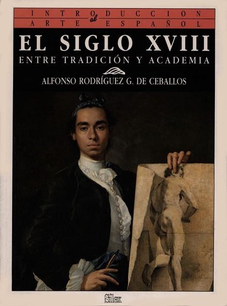 SIGLO XVIII, EL : ENTRE TRADICION Y ACADEMIA | 9788477370444 | RODRIGUEZ CEBALLOS, ALFONSO | Llibreria Drac - Librería de Olot | Comprar libros en catalán y castellano online