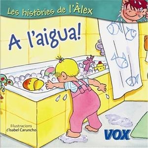 A L'AIGUA (LES HISTORIES DE L'ALEX) | 9788471538437 | VV.AA. | Llibreria Drac - Librería de Olot | Comprar libros en catalán y castellano online