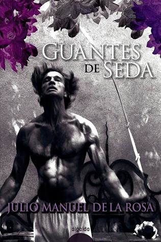 GUANTES DE SEDA | 9788498771428 | ROSA, JULIO MANUEL DE LA | Llibreria Drac - Librería de Olot | Comprar libros en catalán y castellano online
