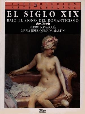 SIGLO XIX, EL : BAJO EL SIGNO DEL ROMANTICISMO | 9788477370437 | NAVASCUES PALACIO, PEDRO ; QUESADA MARTIN, M. JES· | Llibreria Drac - Llibreria d'Olot | Comprar llibres en català i castellà online