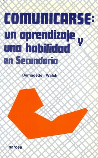 COMUNICARSE:UN APRENDIZAJE Y UNA HABILIDAD | 9788427710818 | BERNADETTE WALH | Llibreria Drac - Llibreria d'Olot | Comprar llibres en català i castellà online