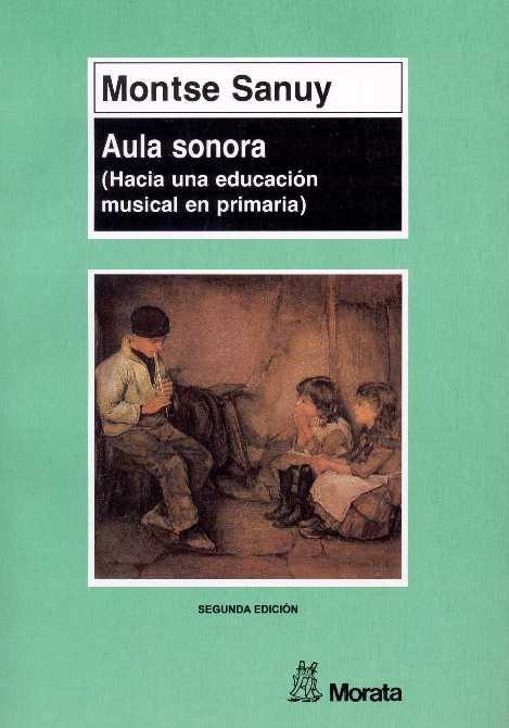 AULA SONORA.(HACIA UNA EDUCACION MUSICAL EN PRIMA | 9788471123909 | SANUY, MONTSE | Llibreria Drac - Librería de Olot | Comprar libros en catalán y castellano online