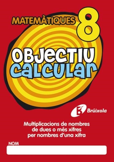 OBJECTIU CALCULAR 8 | 9788499060378 | HERNÁNDEZ PÉREZ DE MUÑOZ, Mª LUISA | Llibreria Drac - Librería de Olot | Comprar libros en catalán y castellano online