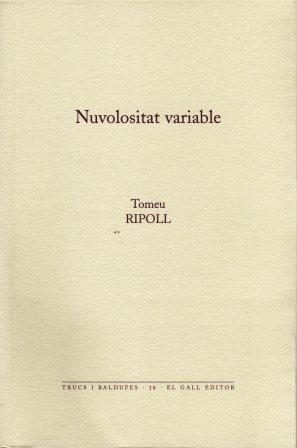 NUVOLOSITAT VARIABLE | 9788492574056 | RIPOLL, TOMEU | Llibreria Drac - Librería de Olot | Comprar libros en catalán y castellano online