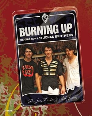 BURNING UP. DE GIRA CON LOS JONAS BROTHERS | 9788448048471 | KEVIN, JOE Y NICK JONAS | Llibreria Drac - Librería de Olot | Comprar libros en catalán y castellano online