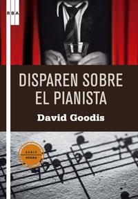 DISPAREN SOBRE EL PIANISTA | 9788498675023 | GOODIS, DABVID | Llibreria Drac - Librería de Olot | Comprar libros en catalán y castellano online