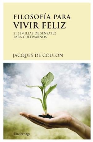 FILOSOFÍA PARA VIVIR FELIZ | 9788489957985 | COULON, JACQUES | Llibreria Drac - Llibreria d'Olot | Comprar llibres en català i castellà online