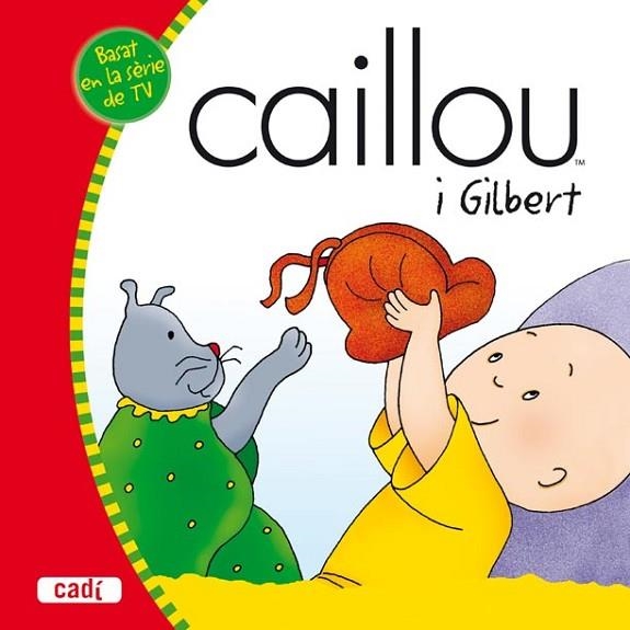 CAILLOU I GILBERT | 9788447460205 | VV.AA | Llibreria Drac - Librería de Olot | Comprar libros en catalán y castellano online