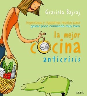 MEJOR COCINA ANTICRISIS, LA | 9788484284512 | BAJRAJ, GRACIELA | Llibreria Drac - Llibreria d'Olot | Comprar llibres en català i castellà online