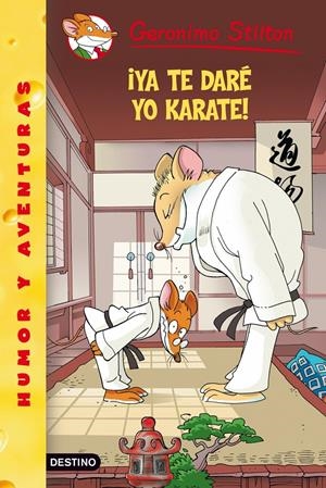 YA TE DARE YO KARATE | 9788408086017 | STILTON, GERONIMO | Llibreria Drac - Librería de Olot | Comprar libros en catalán y castellano online