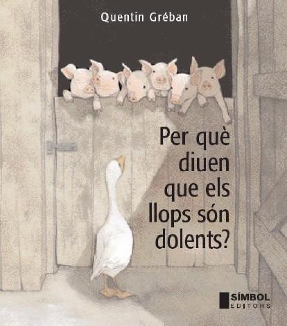 PER QUE DIUEN QUE ELS LLOPS SON DOLENTS | 9788495987662 | GREBAN, QUENTIN | Llibreria Drac - Librería de Olot | Comprar libros en catalán y castellano online