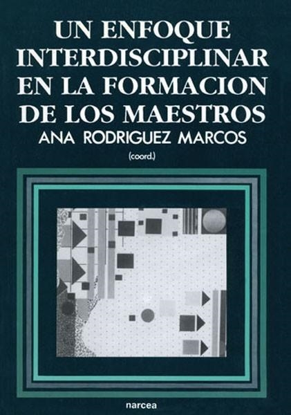 ENFOQUE INTERDISCIPILNAR EN FORMACION.MAESTROS, UN | 9788427710962 | RODRIGUEZ MARCOS,ANA | Llibreria Drac - Llibreria d'Olot | Comprar llibres en català i castellà online
