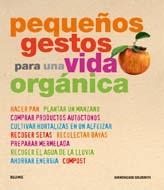 PEQUEÑOS GESTOS PARA UNA VIDA ORGANICA | 9788480768023 | GOLDSMITH, SHEHERAZADE | Llibreria Drac - Librería de Olot | Comprar libros en catalán y castellano online