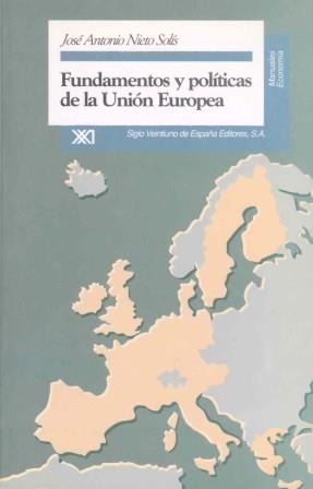 FUNDAMENTOS Y POLITICAS DE LA UNION EUROPEA | 9788432308659 | NIETO SOLIS, JOSE ANTONIO | Llibreria Drac - Librería de Olot | Comprar libros en catalán y castellano online